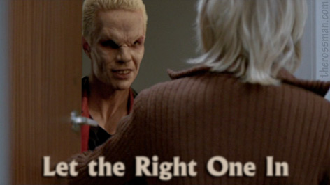 Let the Right One In... NOT Spike.