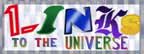 Links to the UNIVERSE!